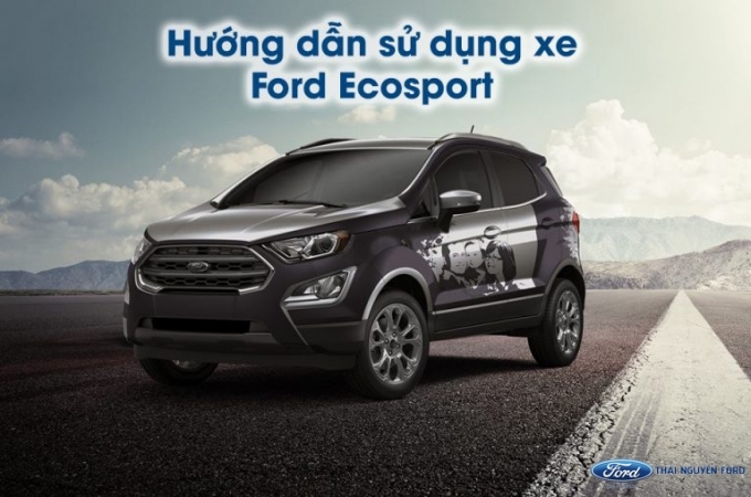 Hướng dẫn sử dụng các tính năng trên xe Ford Ecosport
